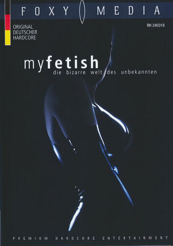 My Fetish - Die Bizarre Welt Des Unbekannten 2015