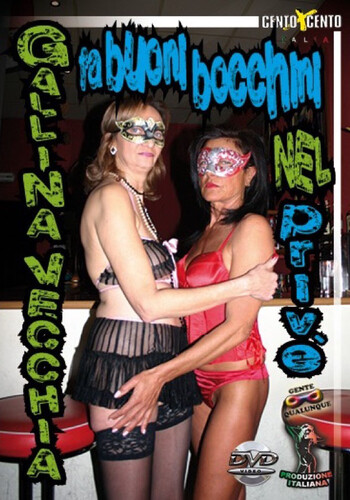 Gallina vecchia fa buoni bocchini nel prive